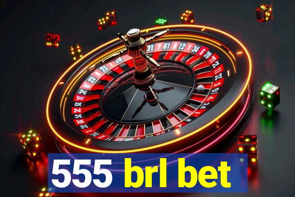 555 brl bet